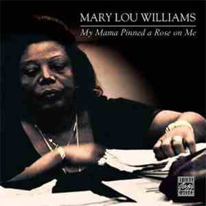 Mary Lou Williams - My Mama Pinned A Rose On Me