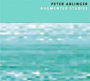 Peter Ablinger - Augmented Studies
