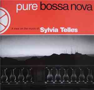 Sylvia Telles - Pure Bossa Nova - A View On The Music Of  Sylvia Telles