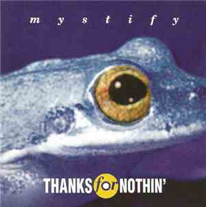Thanks For Nothin' - Mystify