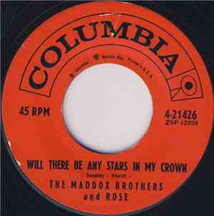 The Maddox Brothers And Rose - Will There Be Any Stars In My Crown / Just O ...