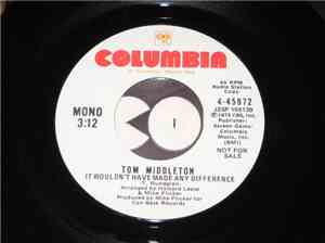 Tom Middleton  - It Wouldn't Have Made Any Difference
