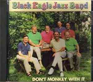 Black Eagle Jazz Band - Don't Monkey With It