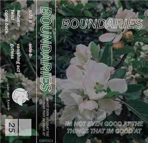 Boundaries  - I'm Not Even Good At The Things That I'm Good At