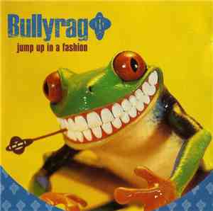 Bullyrag - Jump Up In A Fashion