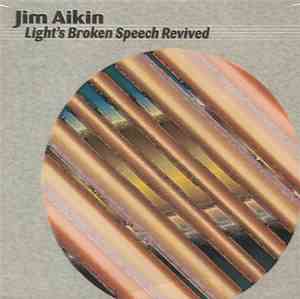 Jim Aikin - Light's Broken Speech Revived