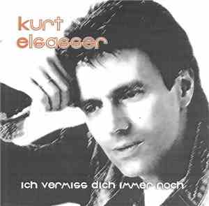 Kurt Elsasser - Ich Vermiss Dich Immer Noch