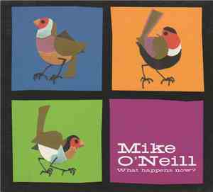 Mike O'Neill  - What Happens Now?