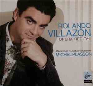 Rolando Villazón, Michel Plasson, Münchner Rundfunkorchester - Opera Recita ...