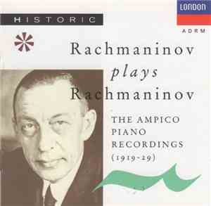 Sergei Rachmaninov - Rachmaninov Plays Rachmaninov: The Ampico Piano Record ...