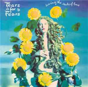 Tears For Fears - Sowing The Seeds Of Love