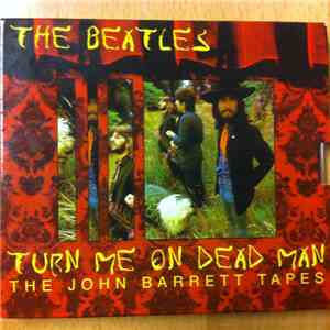 The Beatles - Turn Me On Dead Man - The John Barrett Tapes