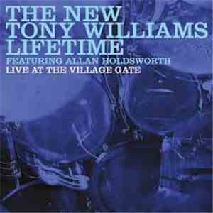 The New Tony Williams Lifetime Featuring Allan Holdsworth - Live At The Vil ...