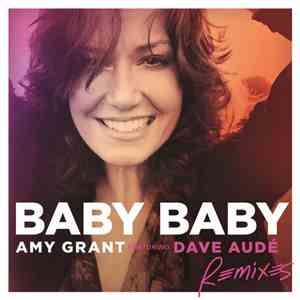 Amy Grant Featuring Dave Audé - Baby Baby (Remixes)