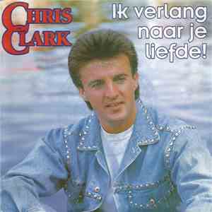 Chris Clark  - Ik Verlang Naar Je Liefde!