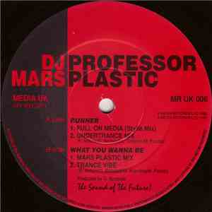 DJ Professor / Mars Plastic - Runner / What You Wanna Be