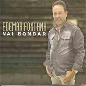 Edemar Fontana - Vai Bombar