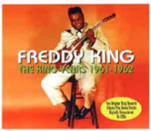 Freddy King - The King Years 1961-1962