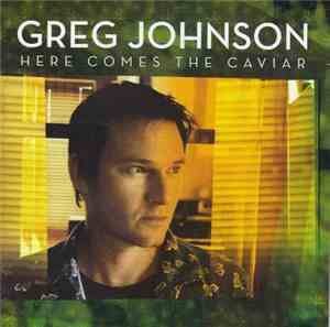 Greg Johnson - Here Comes The Caviar