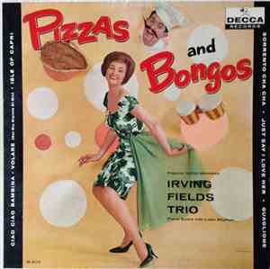 Irving Fields Trio - Pizzas And Bongos