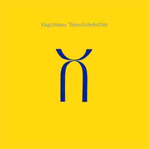 King Crimson - Three Of A Perfect Pair