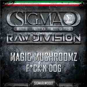 Magic Mushroomz - Fck'n Dog