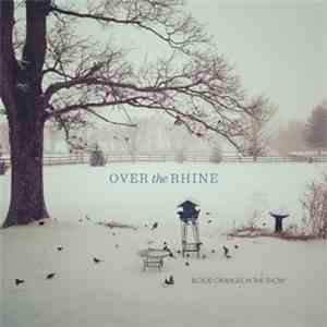 Over The Rhine - Blood Oranges In The Snow