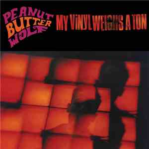 Peanut Butter Wolf - My Vinyl Weighs A Ton