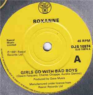 Roxanne  - Girls Go With The Bad Boys