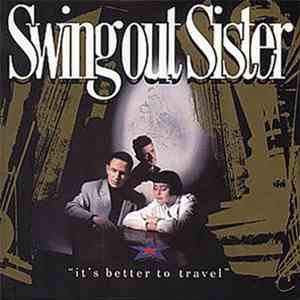 Swing Out Sister - It's Better To Travel
