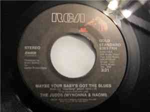 The Judds (Wynonna And Naomi) - Maybe Your Baby's Got The Blues