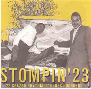 Various - Stompin' 23 - 22 Crazed Rhythm 'N' Blues Pounders!