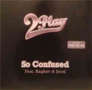 2 Play Feat. Raghav & Jucxi - So Confused