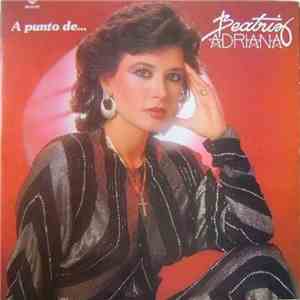Beatriz Adriana - A Punto De...