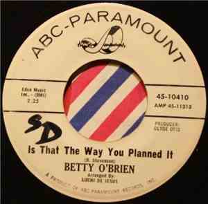 Betty O'Brien - True True Love / Is That The Way You Planned it