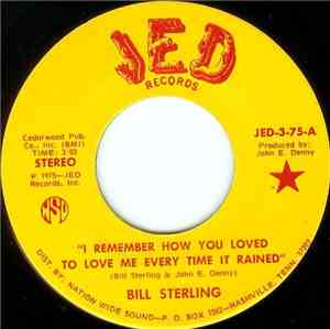 Bill Sterling - I Remember How You Loved To Love Me Every Time It Rained