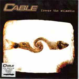 Cable  - Freeze The Atlantic