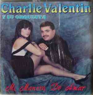 Charlie Valentin Y Su Orquesta - Mi Manera De Amar