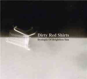 Dirty Red Shirts - Dystopia Of Brightless Sun