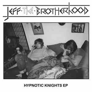 Jeff The Brotherhood - Hypnotic Knights