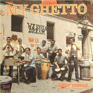 Kent Gomez And His Orchestra - My Ghetto