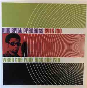 King Britt Presents Sylk 130 - When The Funk Hits The Fan