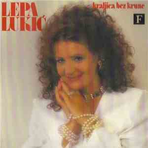 Lepa Lukić - Kraljica Bez Krune