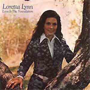 Loretta Lynn - Love Is The Foundation