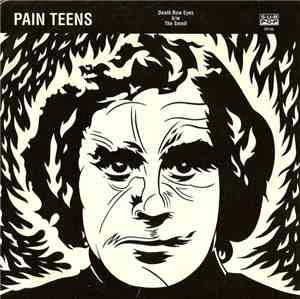 Pain Teens - Death Row Eyes / The Smell