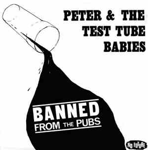 Peter & The Test Tube Babies - Banned From The Pubs