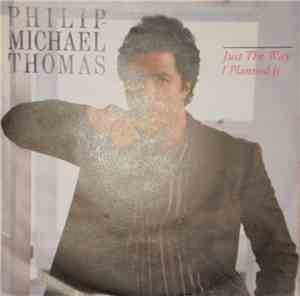 Philip-Michael Thomas - Just The Way I Planned It