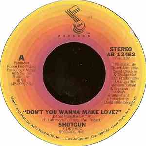 Shotgun  - Don't You Wanna Make Love?