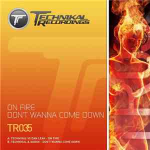 Technikal vs Dan Leak / Technikal & Audox - On Fire / Don't Wanna Come Down