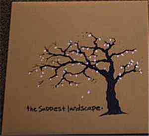 The Saddest Landscape - Lift Your Burdens High For This Is Where We Cross